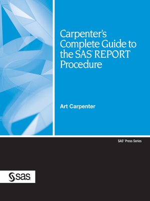 cover image of Carpenter's Complete Guide to the SAS REPORT Procedure